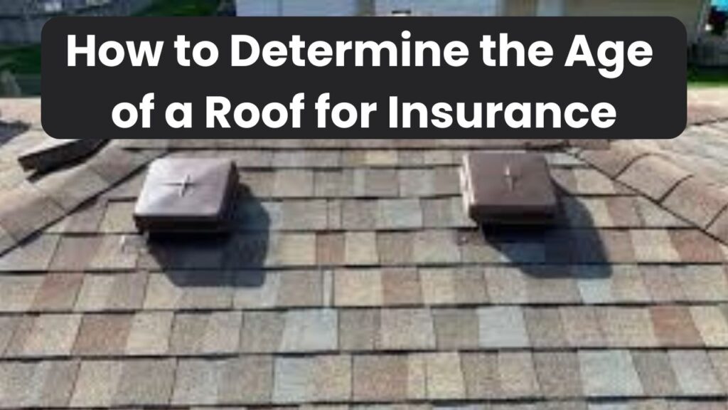 How to Determine the Age of a Roof for Insurance